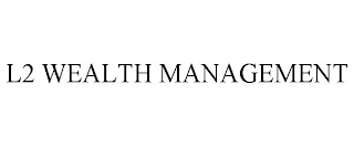 L2 WEALTH MANAGEMENT Trademark Image