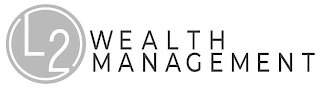 L2 WEALTH MANAGEMENT Trademark Image