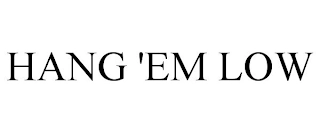 HANG 'EM LOW Trademark Image