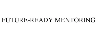 FUTURE-READY MENTORING Trademark Image