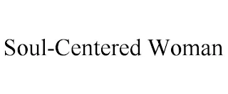 SOUL-CENTERED WOMAN Trademark Image