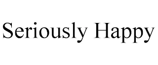 SERIOUSLY HAPPY Trademark Image