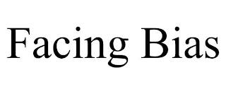 FACING BIAS Trademark Image