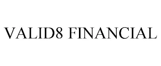 VALID8 FINANCIAL Trademark Image