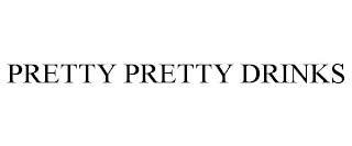 PRETTY PRETTY DRINKS Trademark Image