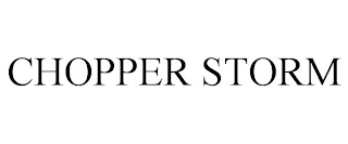 CHOPPER STORM Trademark Image