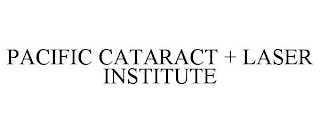 PACIFIC CATARACT + LASER INSTITUTE Trademark Image