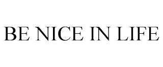 BE NICE IN LIFE Trademark Image