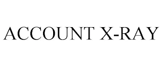 ACCOUNT X-RAY Trademark Image