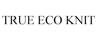 TRUE ECO KNIT Trademark Image