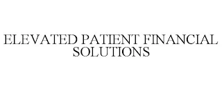 ELEVATED PATIENT FINANCIAL SOLUTIONS Trademark Image