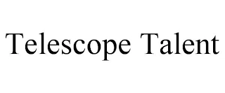 TELESCOPE TALENT Trademark Image