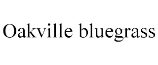 OAKVILLE BLUEGRASS Trademark Image