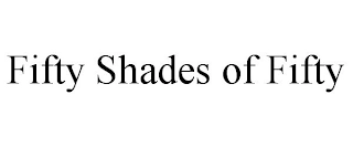 FIFTY SHADES OF FIFTY Trademark Image