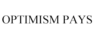 OPTIMISM PAYS Trademark Image
