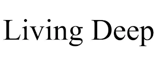 LIVING DEEP Trademark Image