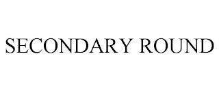 SECONDARY ROUND Trademark Image