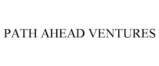 PATH AHEAD VENTURES Trademark Image