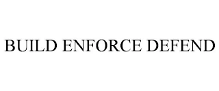 BUILD ENFORCE DEFEND Trademark Image