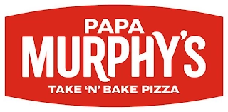 PAPA MURPHY'S TAKE 'N' BAKE PIZZA Trademark Image
