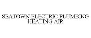 SEATOWN ELECTRIC PLUMBING HEATING AIR Trademark Image