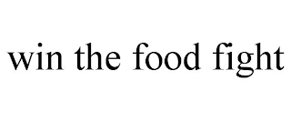 WIN THE FOOD FIGHT Trademark Image