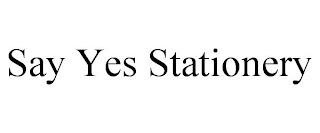 SAY YES STATIONERY Trademark Image