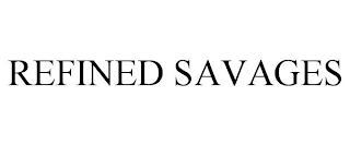 REFINED SAVAGES Trademark Image
