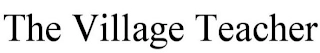 THE VILLAGE TEACHER Trademark Image
