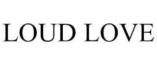 LOUD LOVE Trademark Image