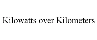 KILOWATTS OVER KILOMETERS Trademark Image