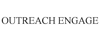 OUTREACH ENGAGE Trademark Image
