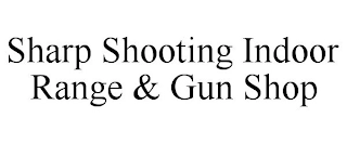 SHARP SHOOTING INDOOR RANGE & GUN SHOP Trademark Image