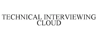 TECHNICAL INTERVIEWING CLOUD Trademark Image