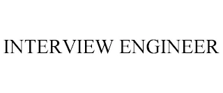 INTERVIEW ENGINEER Trademark Image