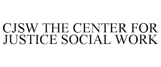 CJSW THE CENTER FOR JUSTICE SOCIAL WORK Trademark Image