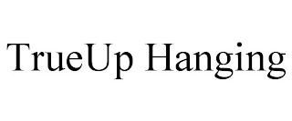 TRUEUP HANGING Trademark Image