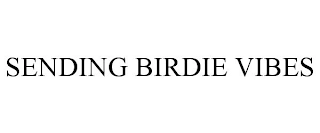 SENDING BIRDIE VIBES Trademark Image