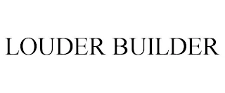 LOUDER BUILDER Trademark Image