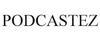 PODCASTEZ Trademark Image