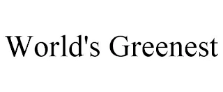 WORLD'S GREENEST Trademark Image
