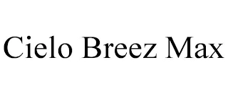 CIELO BREEZ MAX Trademark Image