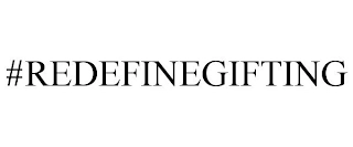 #REDEFINEGIFTING Trademark Image