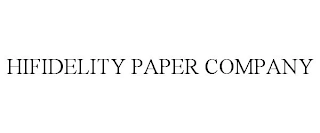 HIFIDELITY PAPER COMPANY Trademark Image