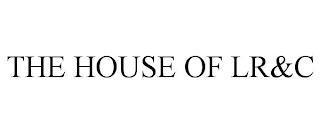THE HOUSE OF LR&C Trademark Image