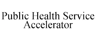 PUBLIC HEALTH SERVICE ACCELERATOR Trademark Image