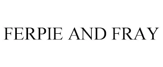 FERPIE AND FRAY Trademark Image