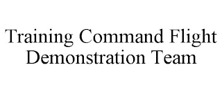 TRAINING COMMAND FLIGHT DEMONSTRATION TEAM Trademark Image