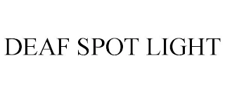 DEAF SPOT LIGHT Trademark Image