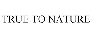 TRUE TO NATURE Trademark Image